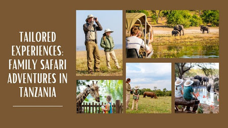 Tailored Experiences: Family Safari Adventures in Tanzania
